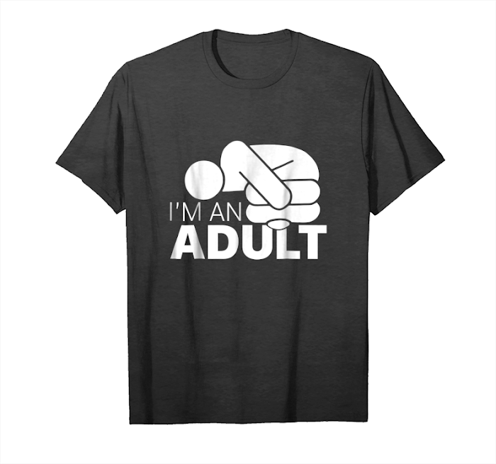 Order I'm An Adult T Shirt Jazza Art Unisex T-Shirt