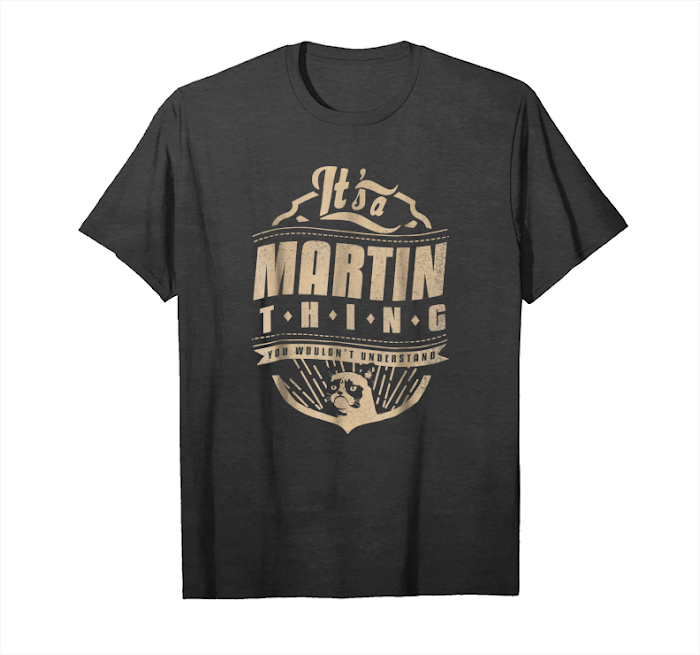 Order It's A Martin Thing You Wouldn't Understand Team Martin Unisex T-Shirt