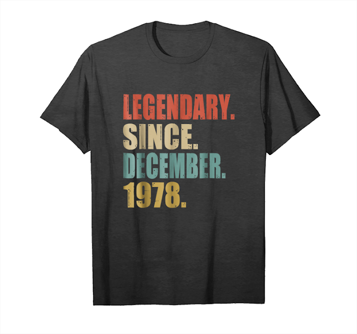 Order Now 40th Birthday Gift Retro Legendary Since December 1978 Shirt Unisex T-Shirt