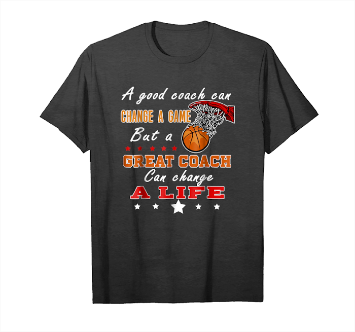 Order Now But A Great Coach Can Change A Life Basketball Quote Unisex T-Shirt
