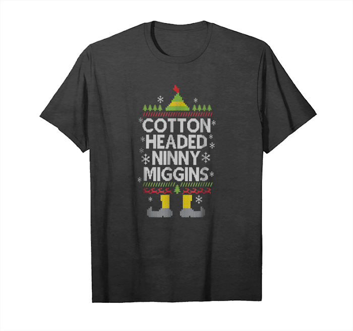 Order Now Cotton Headed Ninny Muggins! Funny Christmas Elf T Shirt Unisex T-Shirt