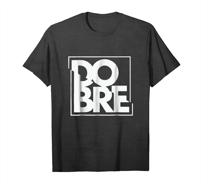 Order Now Dobre Brother T Shirt Men Women and Kids Unisex T-Shirt