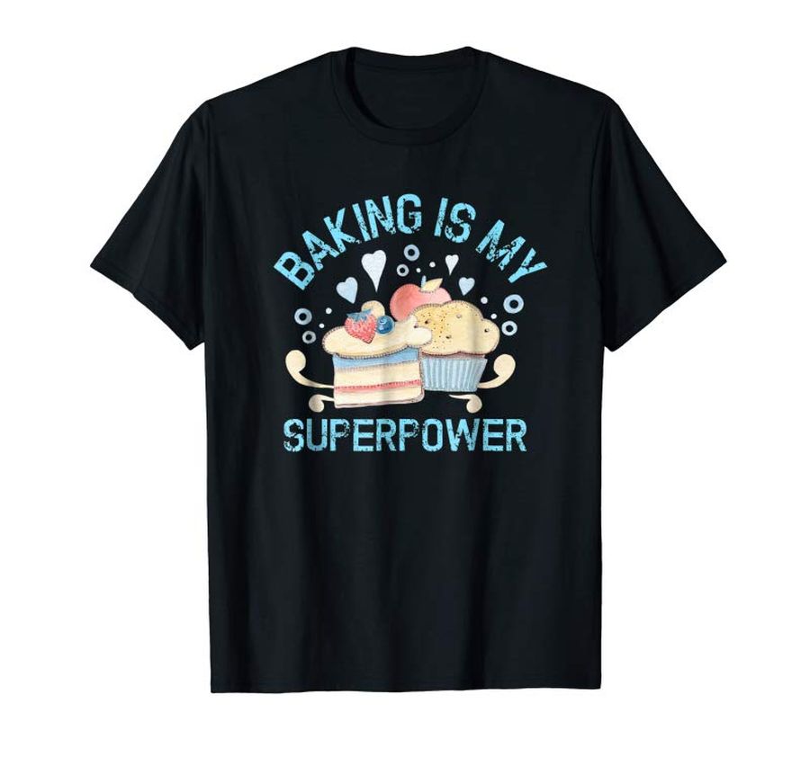 Order Now Funny Baking Superpower Cake Cup T Shirt Decorator Frost Fun