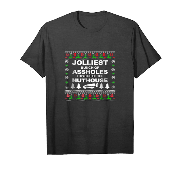 Order Now Funny Christmas Jolliest Bunch Of Assholes Nuthouse Unisex T-Shirt