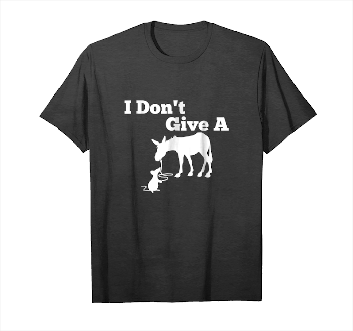 Order Now I Don't Give A Rat Ass Tshirt Gift Funny Donkey Animal Unisex T-Shirt