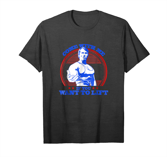 Order Now If You Want To Lift Come With Me Men's T Shirt Unisex T-Shirt