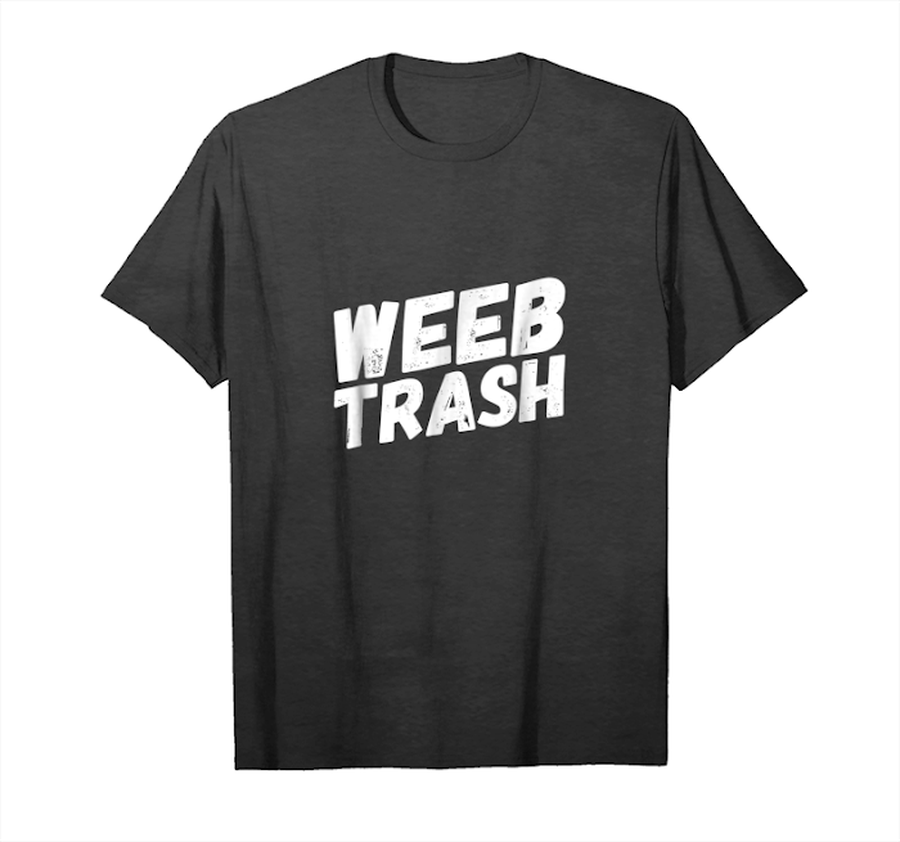 Order Now Weeb Trash T Shirt Unisex T-Shirt.png