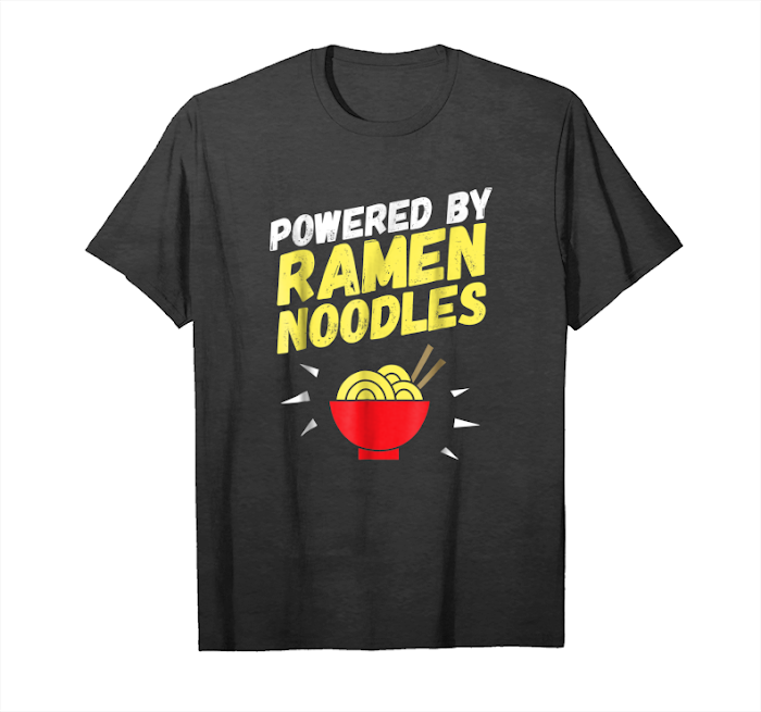 Order Powered By Ramen Noodles T Shirt Unisex T-Shirt