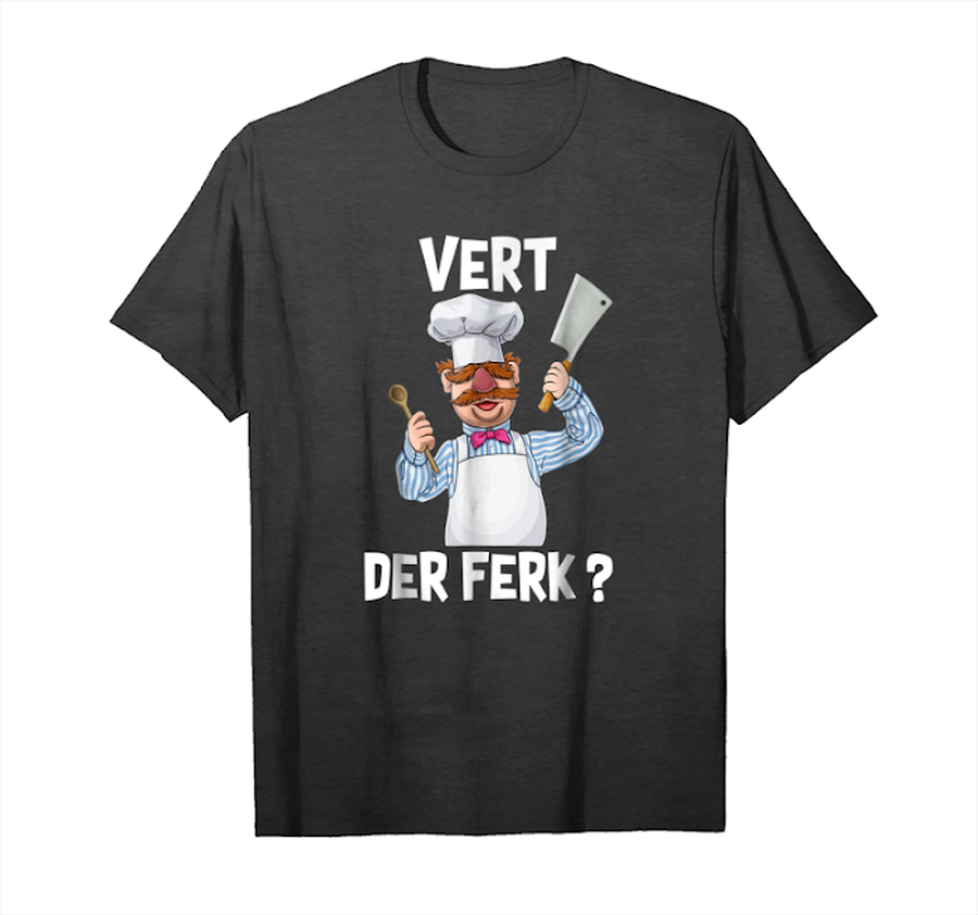 Order Vert Der Ferk Chef T Shirt Unisex T-Shirt.png