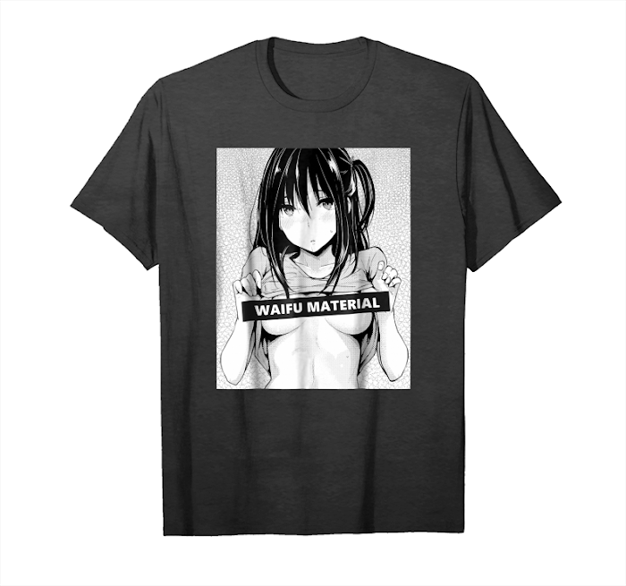 Order Waifu Material T Shirt Funny Hentai Anime And Manga Shirt Unisex T-Shirt