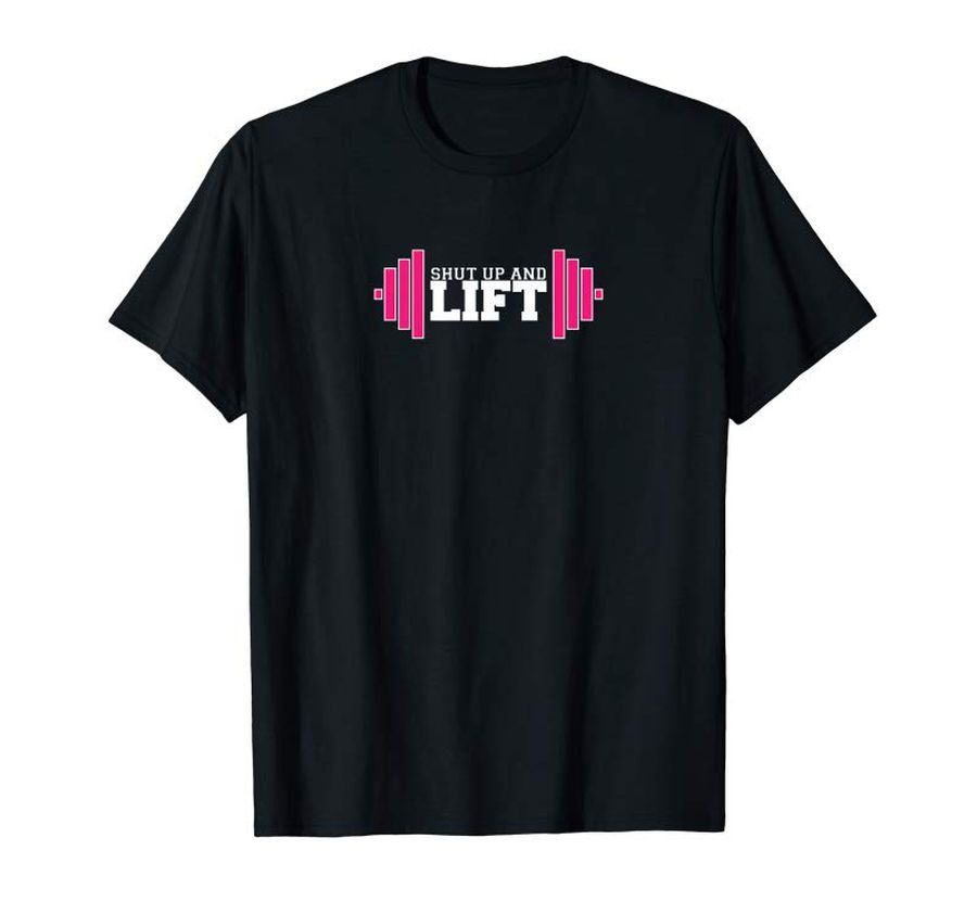 Order Womens Shut Up And Lift Workout Trainer Gym Lifter T-shirt