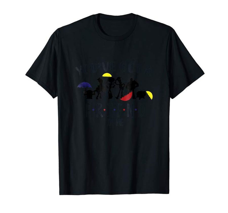 Order You've Got A Friend In Me – Toy And Story T-Shirt