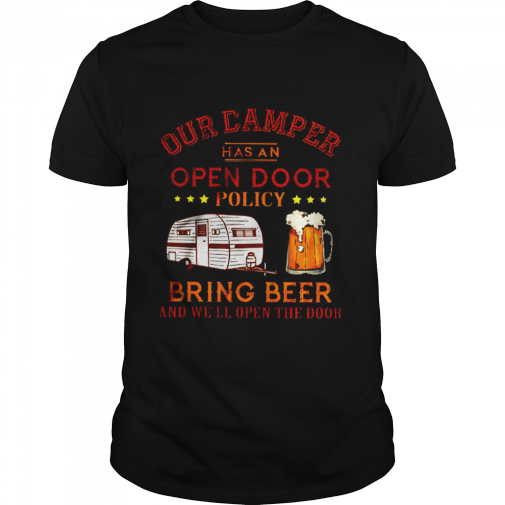 Our Camper Has An Open Door Policy Bring Beer And We’Ll Open The Door Shirt, Tshirt, Hoodie, Sweatshirt, Long Sleeve, Youth, funny shirts
