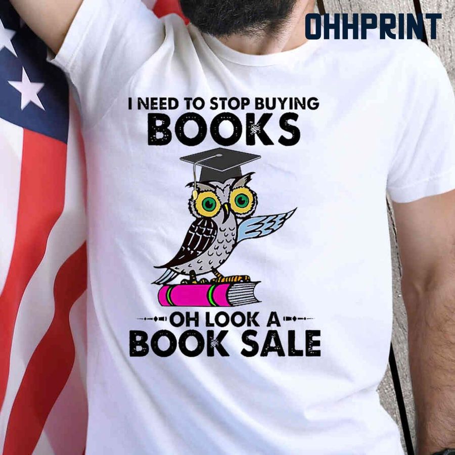 Owl I Need To Stop Buying Books Tshirts White