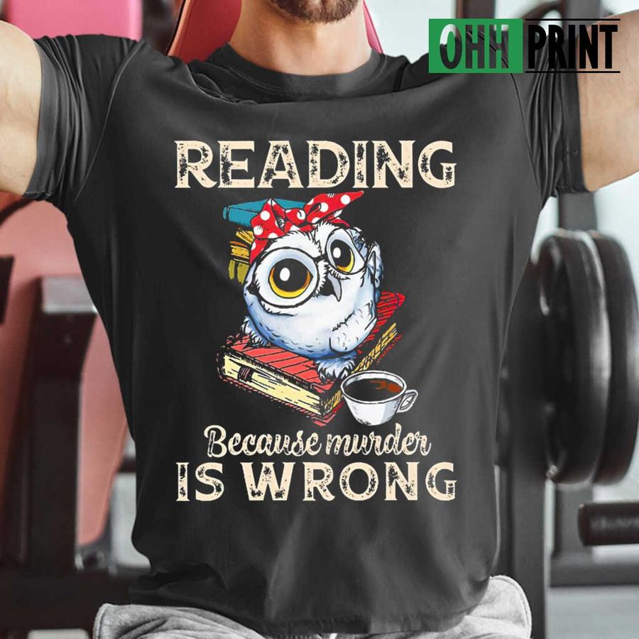 Owl Reading Because Murder Is Wrong T-shirts Black
