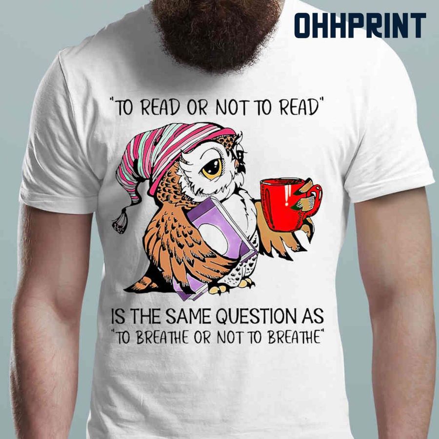 Owl To Read Or Not To Read Tshirts White