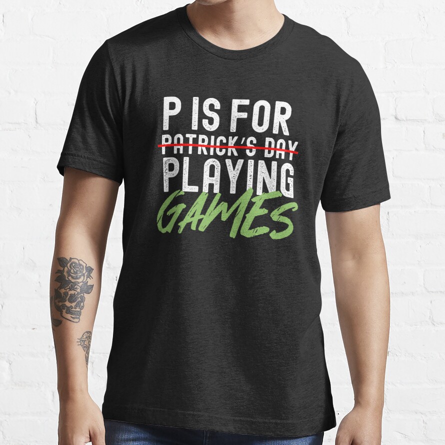 P Is For Playing Games Funny Saint Patricks Day Gag Gift Vintage Essential T-Shirt