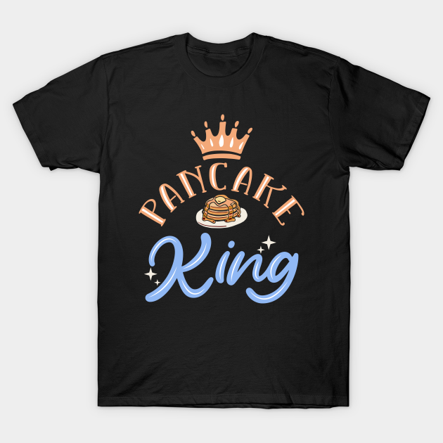 Pancake King T-shirt, Hoodie, SweatShirt, Long Sleeve