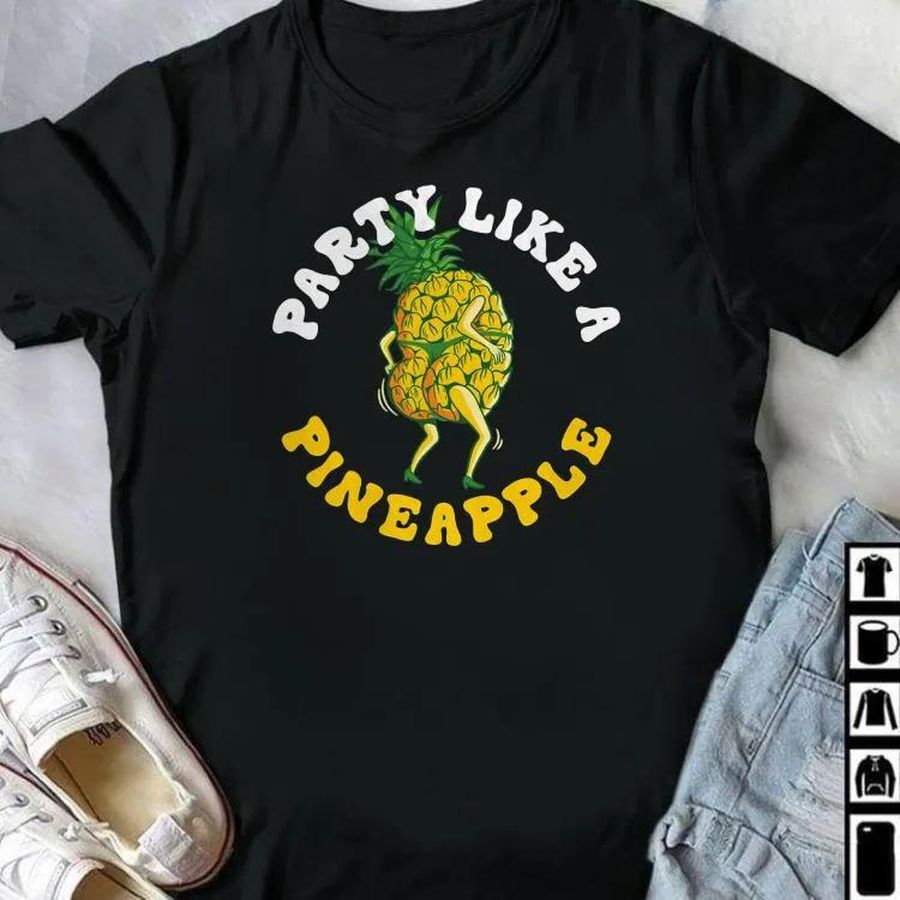 Party Like A Pineapple T-Shirt