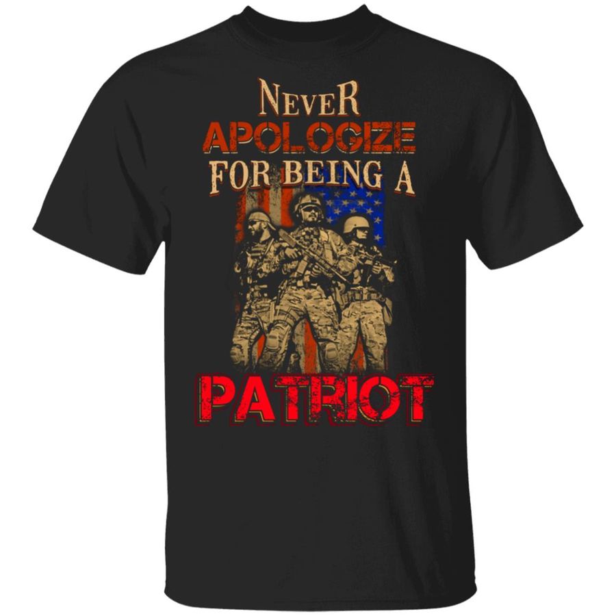 Patriot Veteran Shirt Never Apologize for Being a Patriot Shirts
