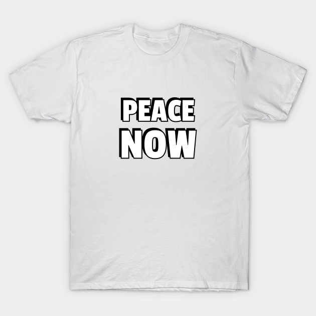 Peace Now T-shirt, Hoodie, SweatShirt, Long Sleeve