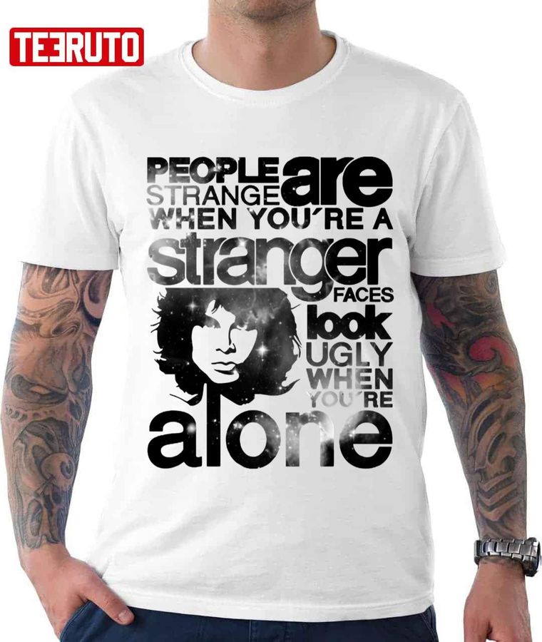 People Are Strange I Tell You The Doors Unisex T-Shirt