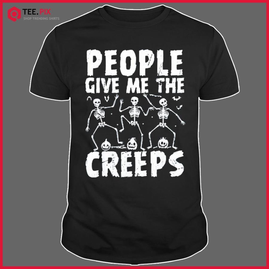 People Give Me Creeps Skeleton Hand Halloween Costume Shirt