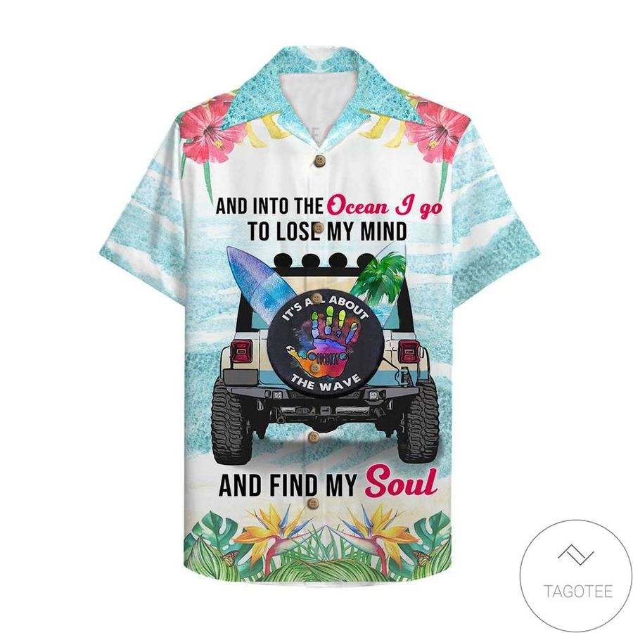 Personalized Jeep And Into The Ocean I Go To Lose My Mind Hawaiian Shirt