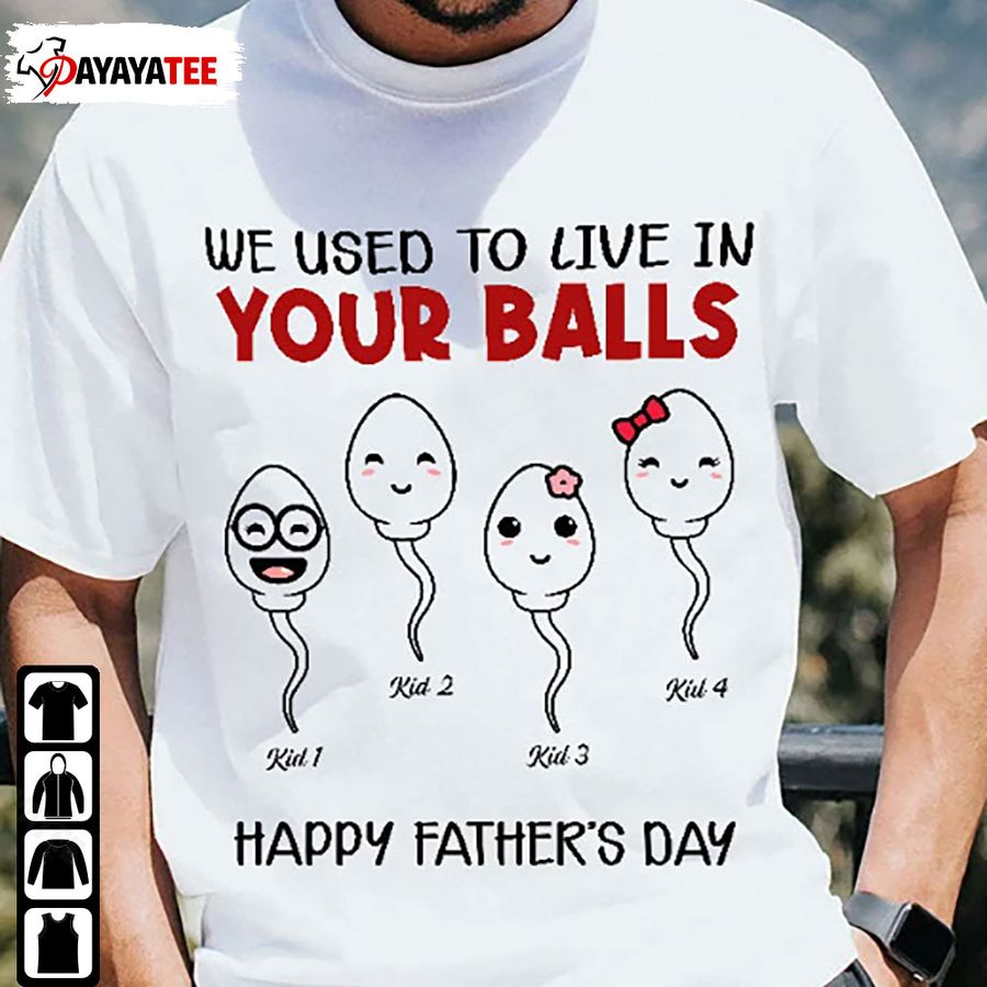Personalized We Used To Live In Your Balls Shirt Happy Father’S Day