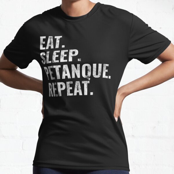 Petanque Eat Sleep Petanque Repeat Active T-Shirt