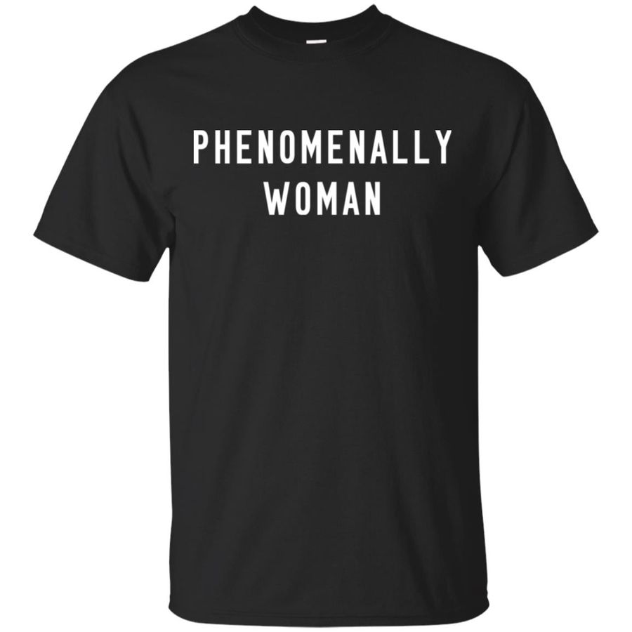 Phenomenally Woman Shirt, Hoodie
