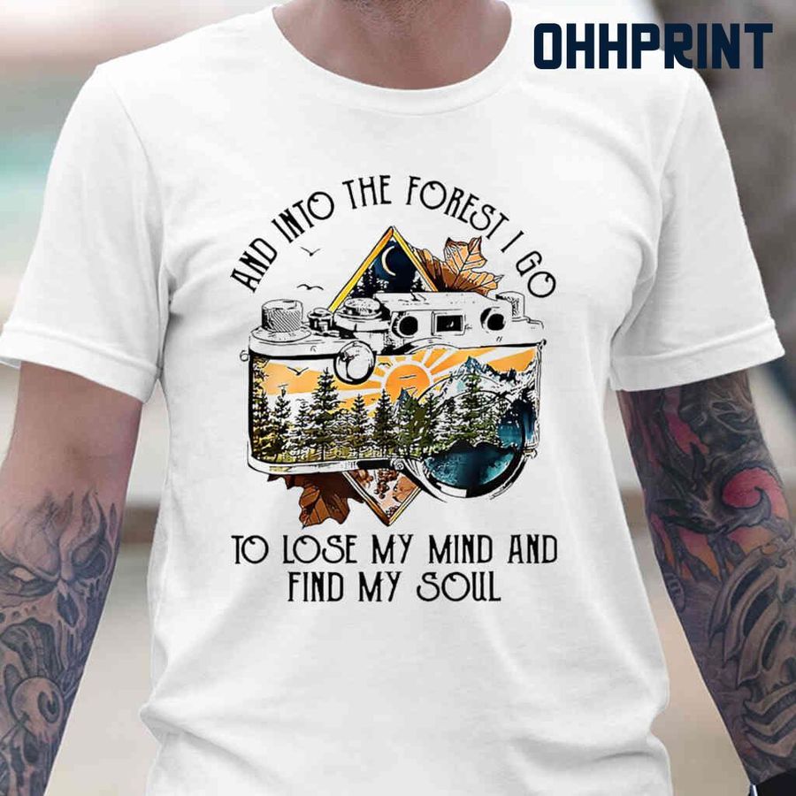 Photographer Into The Forest I Go To Lose My Mind Tshirts White