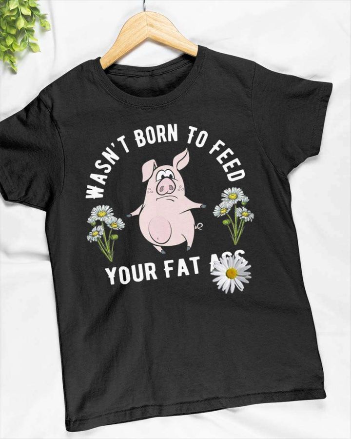 Pig Flower – Wasn't born to feed your fat