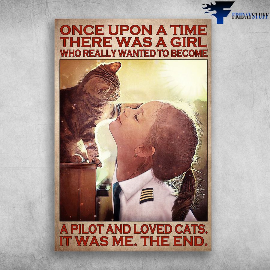 Pilot Girl Loves Cat and Once Upon A Time, There Was A Girl, Who Really Wanted To Become A Pilot Poster