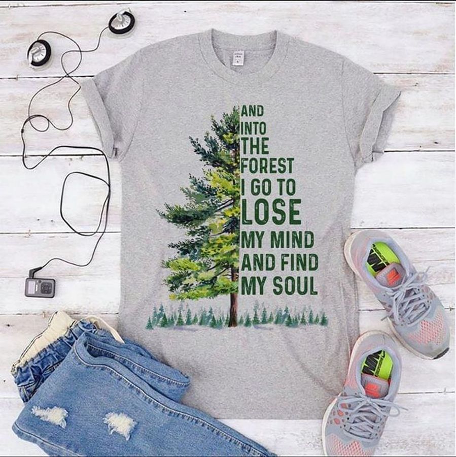 Pine And Into The Forest I Go To Lose My Mind And Find My Soul Heather T Shirt Men And Women S-6XL Cotton