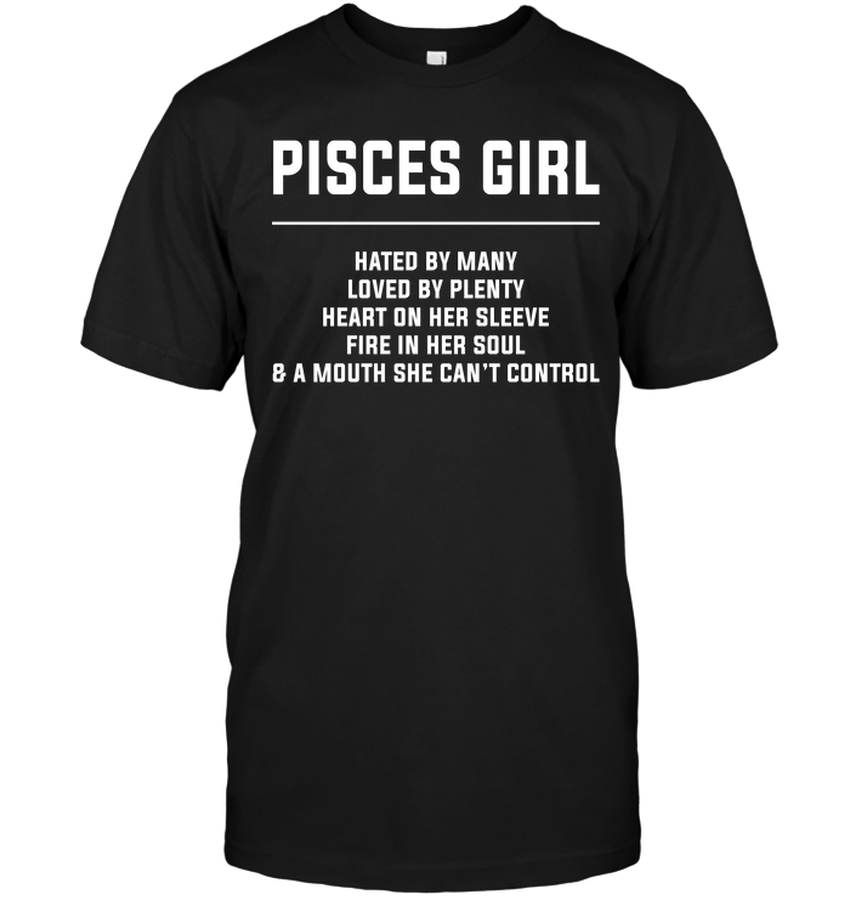 Pisces Girl Hated By Many Loved By Plenty Heart On Her Sleeve Fire In Her Soul & A Mouth She Can’t Control.png