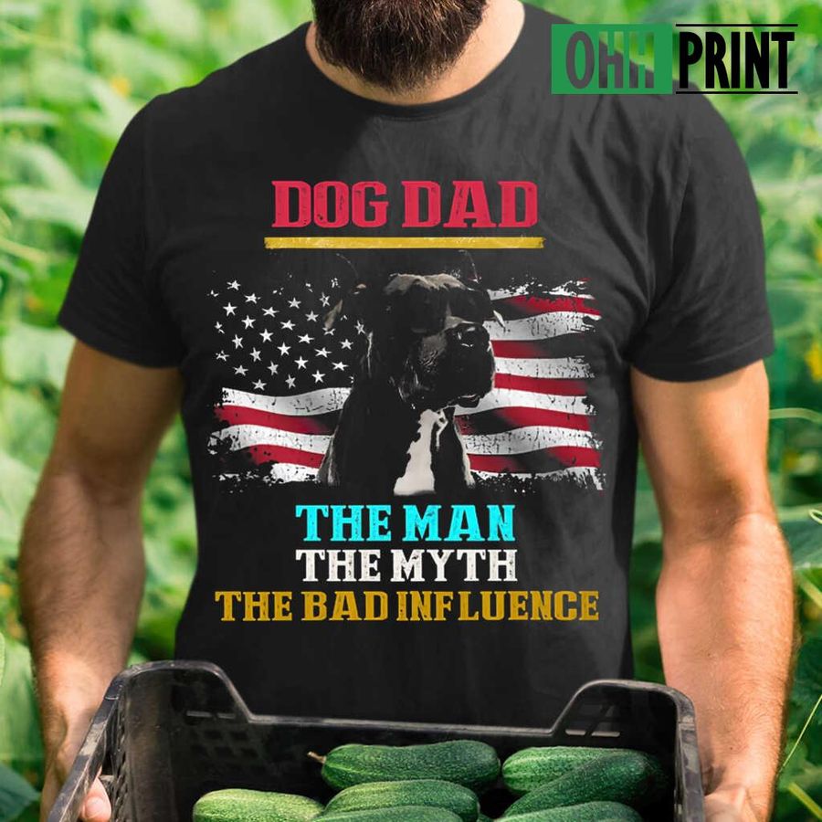 Pitbull Dog Dad The Man The Myth The Bad Influence Tshirts Black