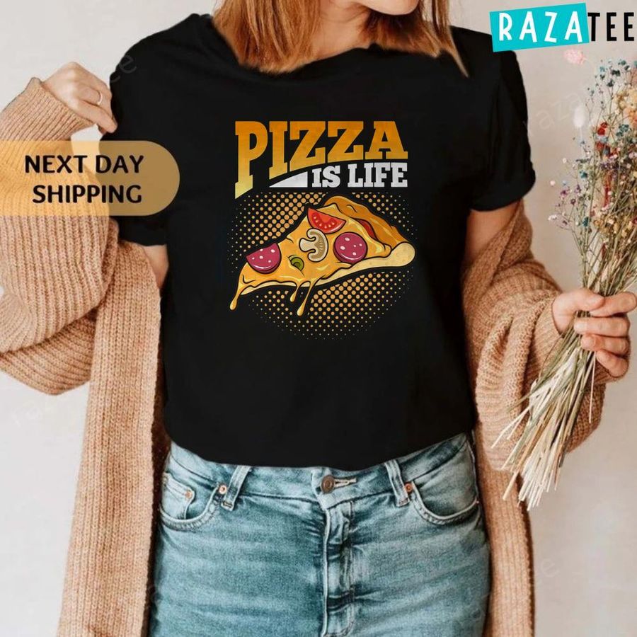 Pizza Is Life Slice Mushroom Hawaiian Tomato Sauce Oven Tee T-Shirt