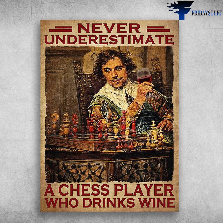 Playing Chess With Wine – Never Underestimate A Chess Player, Who Drinks Wine