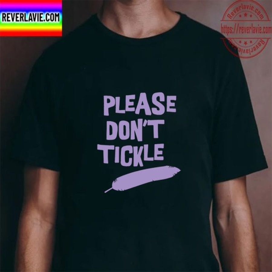 Please Dont Tickle Unisex T-Shirt
