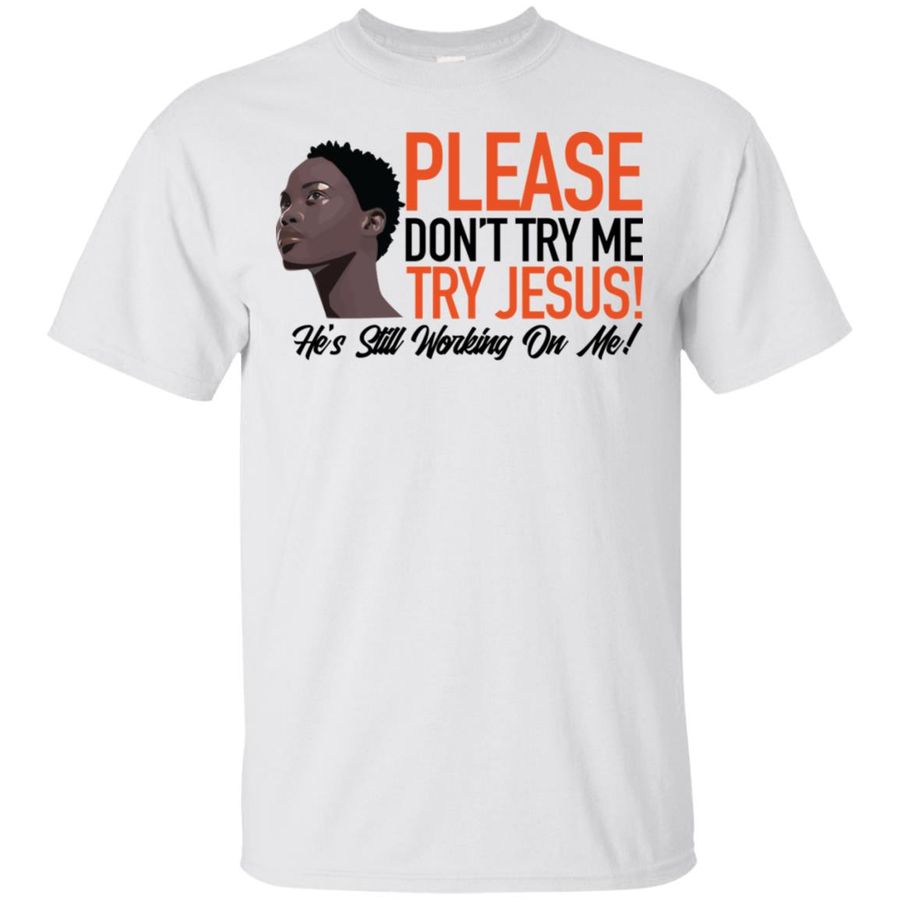 Please Don't Try Me Try Jesus Shirt, hoodie
