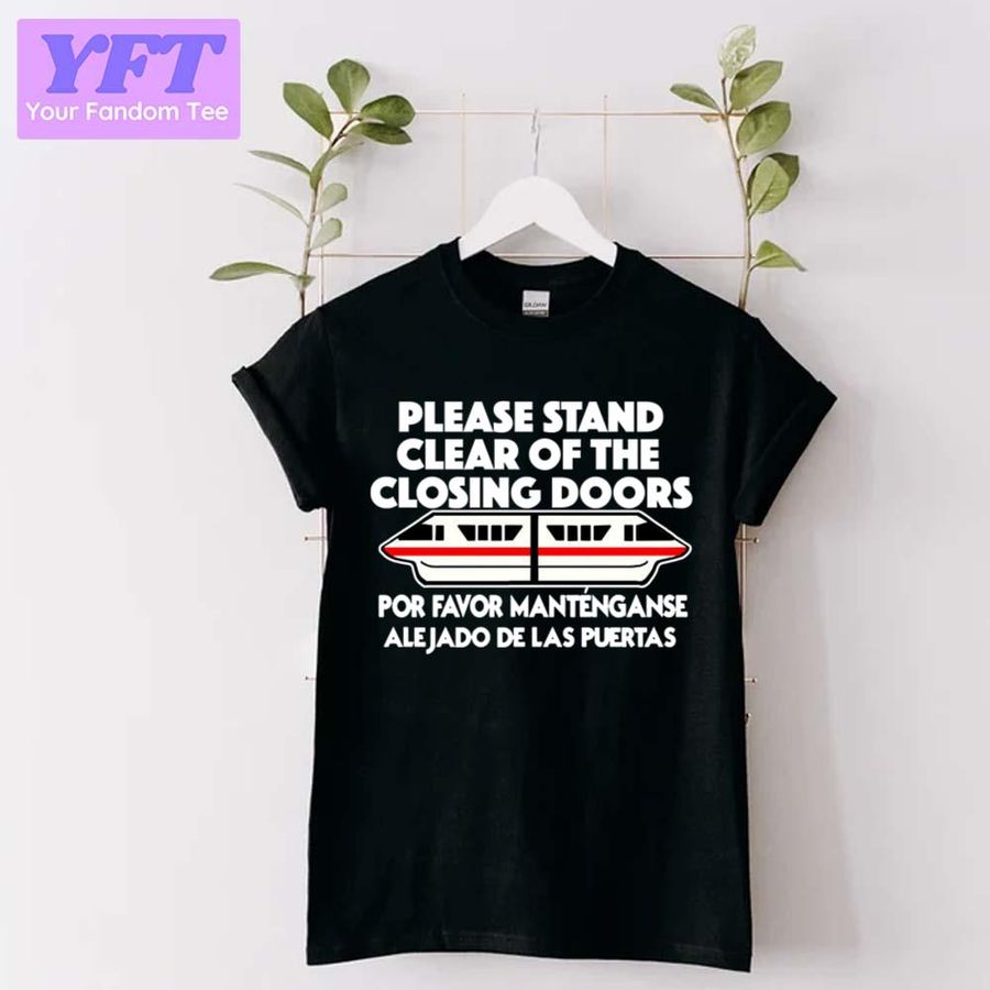 Please Stand Clear Of The Monorail Closing Doors Trending Design Unisex T-Shirt
