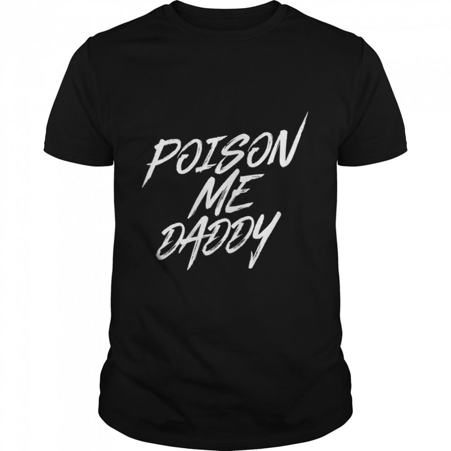 Poison Me Daddy T-shirt classique