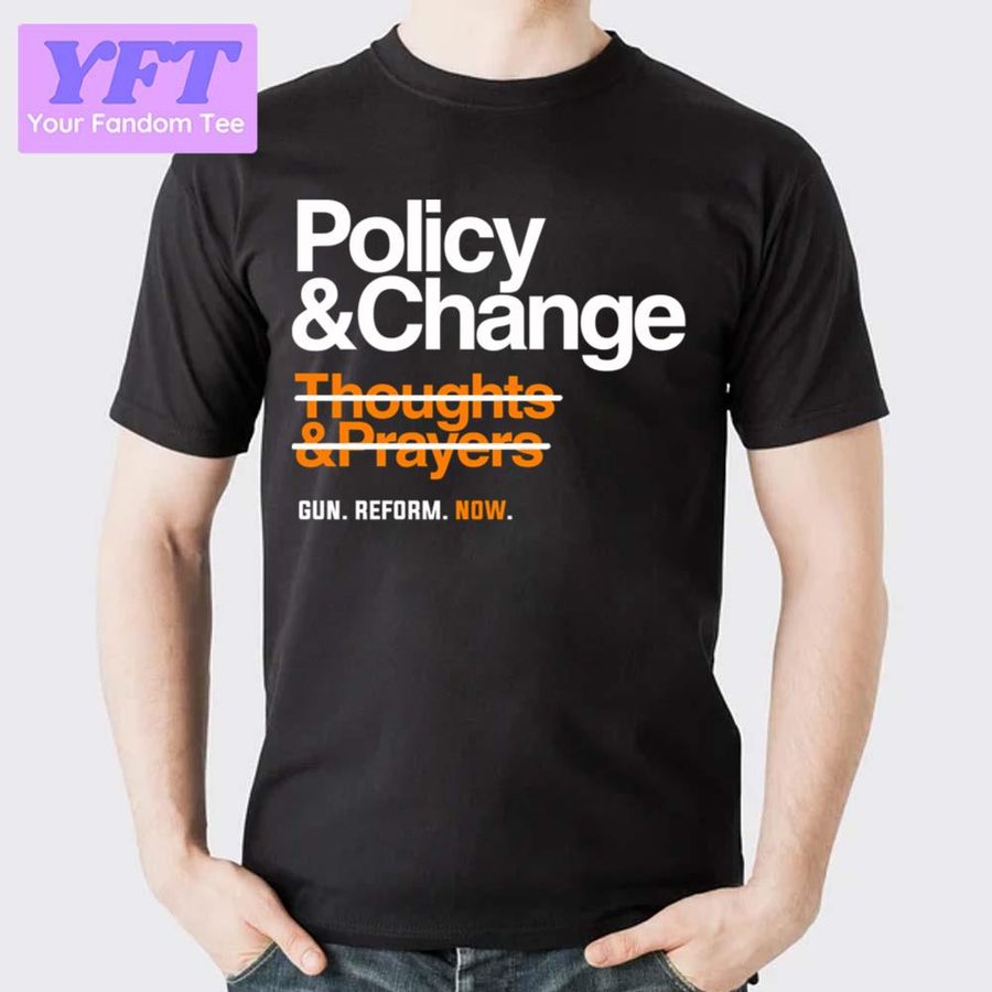 Policy And Change Gun Reform Now Mass Shooting Unisex T-Shirt