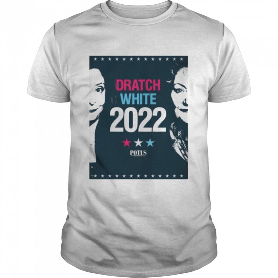 Potus On Broadway Dratch White 2022 shirt