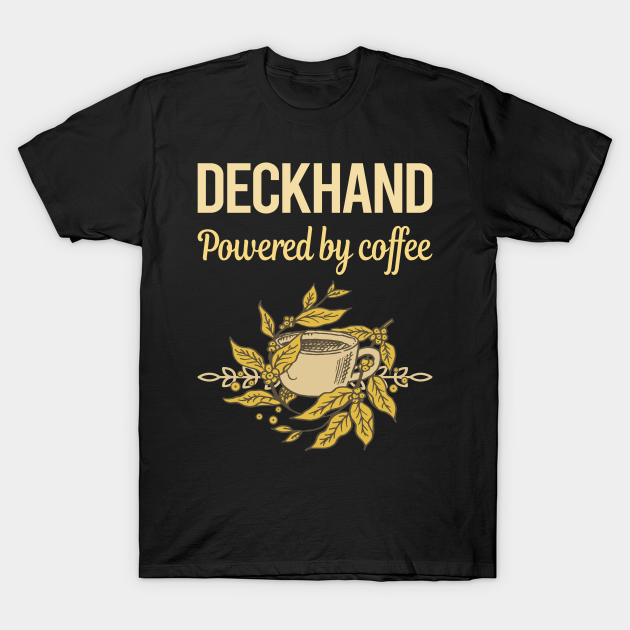 Powered By Coffee Deckhand T-shirt, Hoodie, SweatShirt, Long Sleeve
