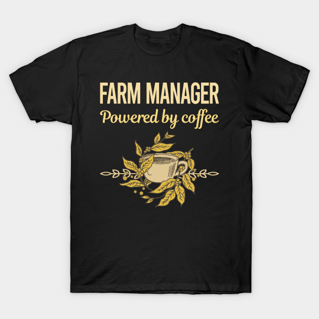 Powered By Coffee Farm Manager T-shirt, Hoodie, SweatShirt, Long Sleeve