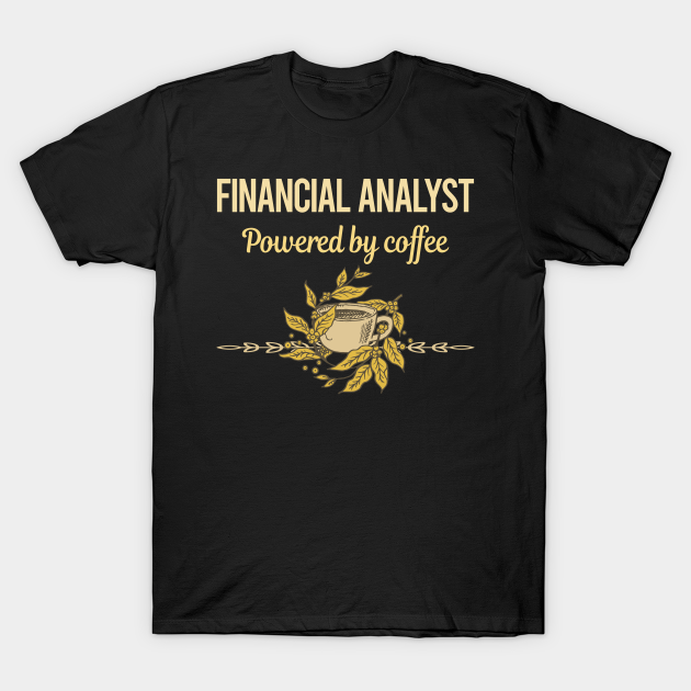 Powered By Coffee Financial Analyst T-shirt, Hoodie, SweatShirt, Long Sleeve