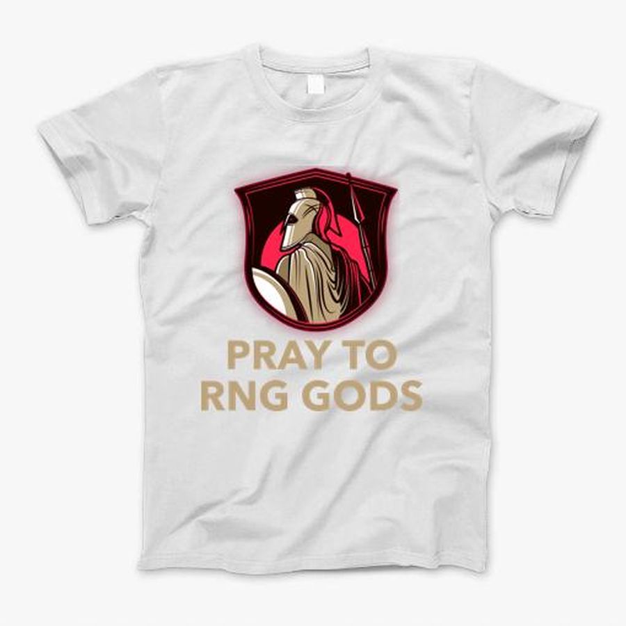 Pray To Rng Gods T-Shirt, Tshirt, Hoodie, Sweatshirt, Long Sleeve, Youth, Personalized shirt, funny shirts, gift shirts, Graphic Tee