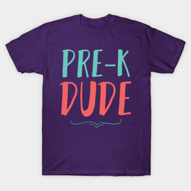 Pre-k Dude T-shirt, Hoodie, SweatShirt, Long Sleeve